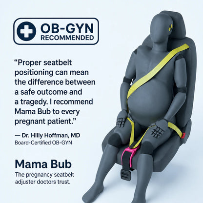 OB-GYN recommended: Dr. Hilly Hoffman, MD endorses the Mama Bub pregnancy seatbelt adjuster for every pregnant patient